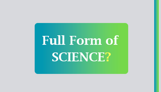 SCIENCE FULL FORM